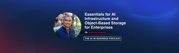 Essentials for AI Infrastructure—the AI in Business Podcast with AB Periasamy and Matthew DeMello