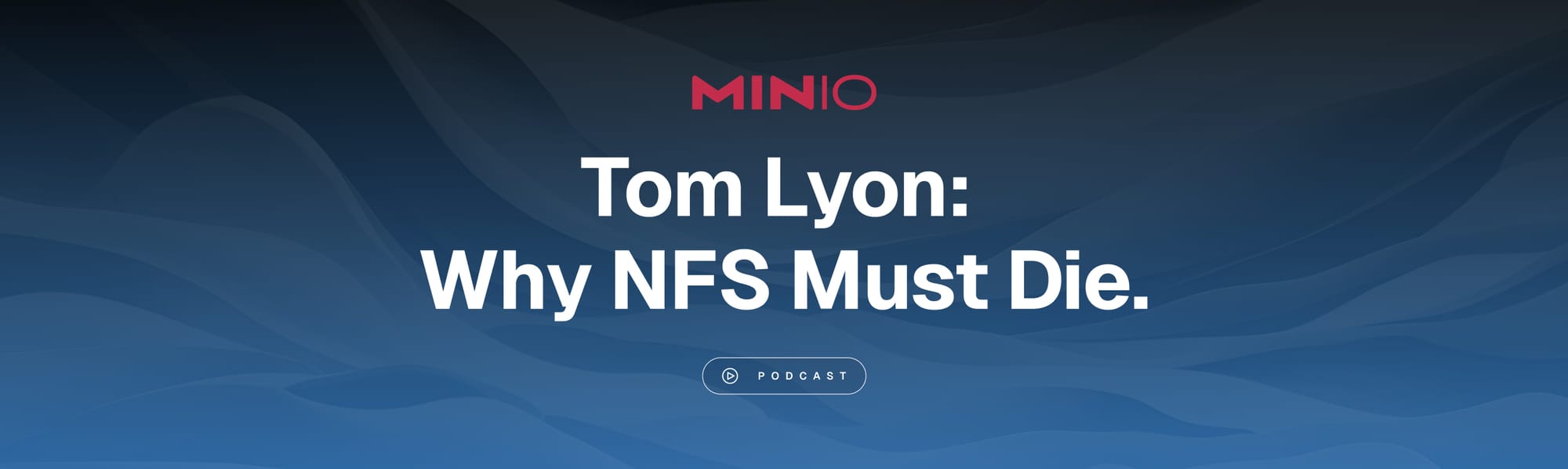 MinIO Packet Pushers Podcast: Tom Lyon, NFS Must Die.