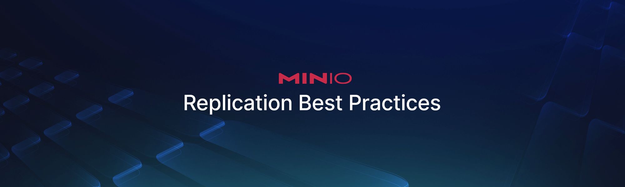 MinIO Replication Best Practices