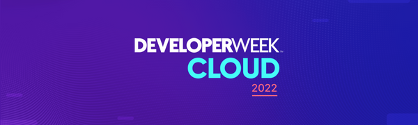 Thoughts on DeveloperWeek Cloud 2022