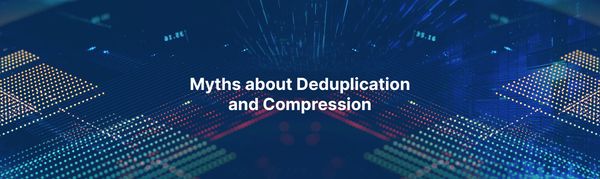 Myths about Deduplication and Compression