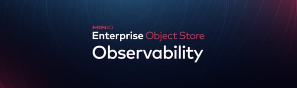 Powerful Perspective: Introducing MinIO Enterprise Object Store Observability