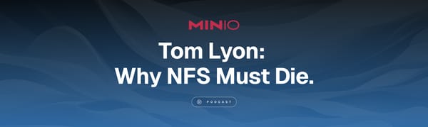 MinIO Packet Pushers Podcast: Tom Lyon, NFS Must Die.