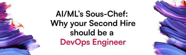 AI/ML’s Sous-Chef: Why your Second Hire should be a DevOps Engineer