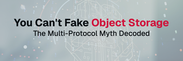 You Can't Fake Object Storage: Multi-Protocol Promised Everything, Delivered Compromise